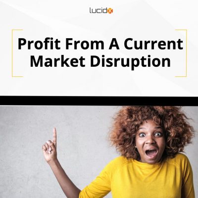 Profit From A Current Market Disruption